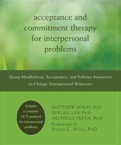 Acceptance and Commitment Therapy for Interpersonal Problems: Using Mindfulness, Acceptance, and Schema Awareness to Change Interpersonal Behaviors eBook