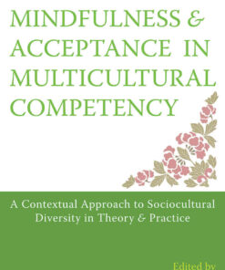 Mindfulness and Acceptance in Multicultural Competency: A Contextual Approach to Sociocultural Diversity in Theory and Practice eBook