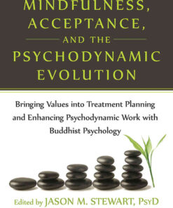 Mindfulness, Acceptance, and the Psychodynamic Evolution: Bringing Values into Treatment Planning and Enhancing Psychodynamic Work with Buddhist Psychology eBook