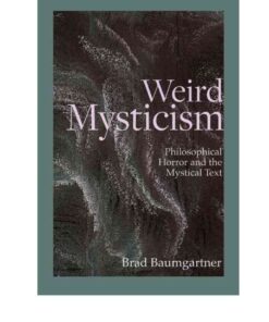 Weird Mysticism: Philosophical Horror and the Mystical Text, 1st Edition eBook