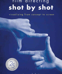 Visualizing from Concept to Screen, Film Directing: Shot by Shot - 25th Anniversary Edition eBook
