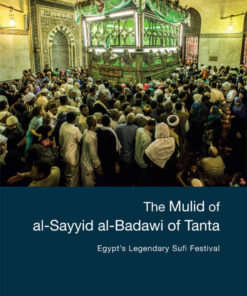 The Mulid of al-Sayyid al-Badawi of Tanta: Egypt's Legendary Sufi Festival eBook