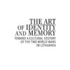 The Art of Identity and Memory: Toward a Cultural History of the Two World Wars in Lithuania eBook