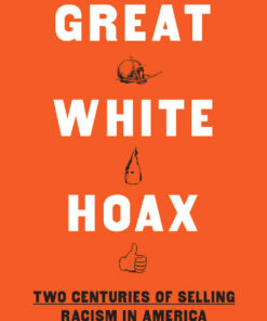 The Great White Hoax: Two Centuries of Selling Racism in America eBook