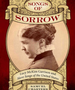 Songs of Sorrow: Lucy McKim Garrison and Slave Songs of the United States eBook