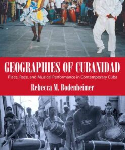 Geographies of Cubanidad: Place, Race, and Musical Performance in Contemporary Cuba eBook
