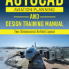 AutoCAD Aviation Planning and Design Training ManualTwo-Dimensional Airfield Layout eBook