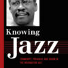Knowing Jazz: Community, Pedagogy, and Canon in the Information Age eBook