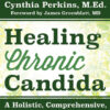 Healing Chronic Candida: A Holistic, Comprehensive, and Natural Approach, 1st Edition eBook