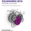 Engineering Graphics with SOLIDWORKS 2016 and Video Instruction, 7th Edition eBook