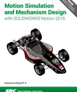 Motion Simulation and Mechanism Design with SOLIDWORKS Motion 2016, 5th Edition eBook