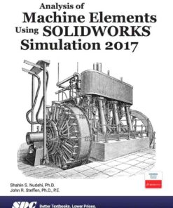 Analysis of Machine Elements Using SOLIDWORKS Simulation 2017, 10th Edition eBook