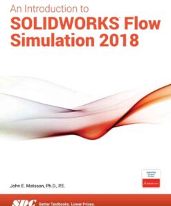 An Introduction to SOLIDWORKS Flow Simulation 2018, 11th Edition eBook