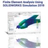 Introduction to Finite Element Analysis Using SOLIDWORKS Simulation 2019, 10th Edition eBook