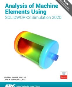 Analysis of Machine Elements Using SOLIDWORKS Simulation 2020, 13th Edition eBook