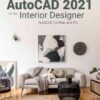 AutoCAD 2021 for the Interior Designer, 11th Edition eBook