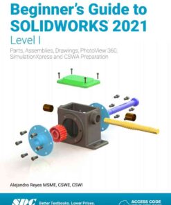 Beginner's Guide to SOLIDWORKS 2021 - Level I, 15th Edition eBook