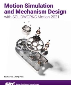 Motion Simulation and Mechanism Design with SOLIDWORKS Motion 2021, 10th Edition eBook