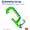 Analysis of Machine Elements Using SOLIDWORKS Simulation 2021, 14th Edition eBook