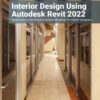 Interior Design Using Autodesk Revit 2022, 11th Edition eBook
