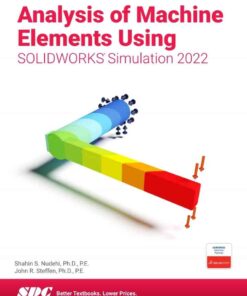 Analysis of Machine Elements Using SOLIDWORKS Simulation 2022, 15th Edition eBook