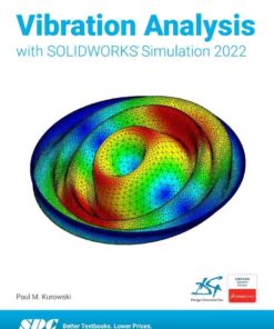 Vibration Analysis with SOLIDWORKS Simulation 2022, 7th Edition eBook