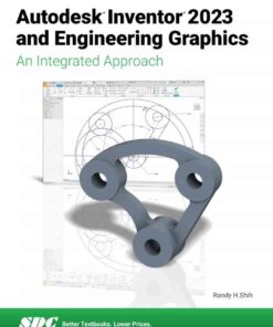 Autodesk Inventor 2023 and Engineering Graphics: An Integrated Approach, 10th Edition eBook