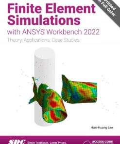 Finite Element Simulations with ANSYS Workbench 2022: Theory, Applications, Case StudiesNewer Edition Available, 12th Edition eBook