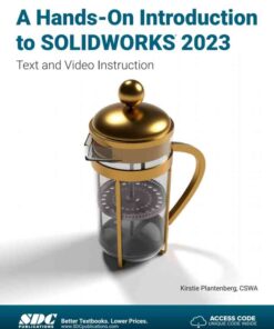 A Hands-On Introduction to SOLIDWORKS 2023: Text and Video Instruction, 7th Edition eBook
