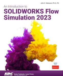 An Introduction to SOLIDWORKS Flow Simulation 2023, 16th Edition eBook