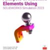 Analysis of Machine Elements Using SOLIDWORKS Simulation 2023, 16th Edition eBook