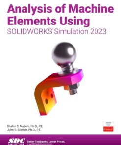Analysis of Machine Elements Using SOLIDWORKS Simulation 2023, 16th Edition eBook