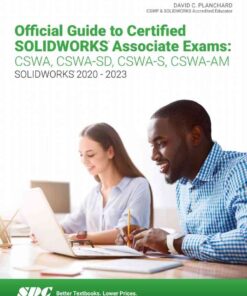 Official Guide to Certified SOLIDWORKS Associate Exams: CSWA, CSWA-SD, CSWA-S, CSWA-AM (SOLIDWORKS 2020 - 2023), 8th Edition eBook