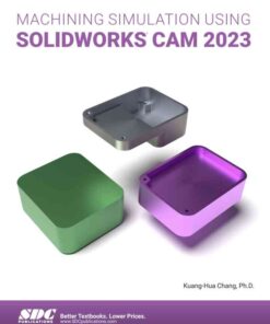 Machining Simulation Using SOLIDWORKS CAM 2023, 5th Edition eBook