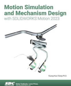Motion Simulation and Mechanism Design with SOLIDWORKS Motion 2023, 12th Edition eBook