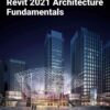 Autodesk Revit 2021 Architecture Fundamentals, 10th Edition eBook