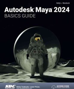 Autodesk Maya 2024 Basics Guide, 10th Edition eBook