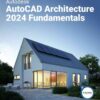 Autodesk AutoCAD Architecture 2024 Fundamentals, 17th Edition eBook