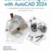 Technical Drawing 101 with AutoCAD 2024: A Multidisciplinary Guide to Drafting Theory and Practice with Video Instruction, 11th Edition eBook