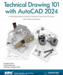 Technical Drawing 101 with AutoCAD 2024: A Multidisciplinary Guide to Drafting Theory and Practice with Video Instruction, 11th Edition eBook