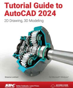 Tutorial Guide to AutoCAD 2024: 2D Drawing, 3D Modeling, 14th Edition eBook