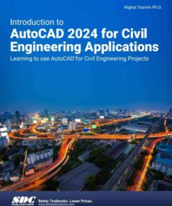 Introduction to AutoCAD 2024 for Civil Engineering Applications: Learning to use AutoCAD for Civil Engineering Projects, 15th Edition eBook