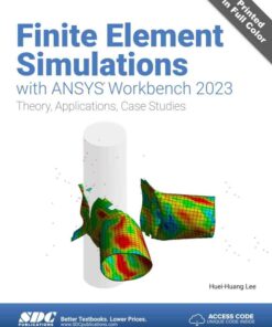 Finite Element Simulations with ANSYS Workbench 2023: Theory, Applications, Case Studies, 13th Edition eBook