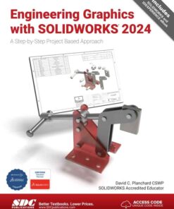 Engineering Graphics with SOLIDWORKS 2024: A Step-by-Step Project Based Approach, 15th Edition eBook