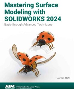 Mastering Surface Modeling with SOLIDWORKS 2024: Basic through Advanced Techniques, 5th Edition eBook