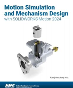Motion Simulation and Mechanism Design with SOLIDWORKS Motion 2024, 13th Edition eBook