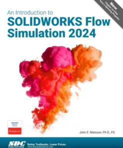 An Introduction to SOLIDWORKS Flow Simulation 2024, 17th Edition eBook