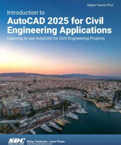 Introduction to AutoCAD 2025 for Civil Engineering Applications: Learning to use AutoCAD for Civil Engineering Projects, 16th Edition eBook
