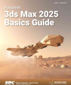 Autodesk 3ds Max 2025 Basics Guide, 2nd Edition eBook