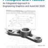Principles and Practice An Integrated Approach to Engineering Graphics and AutoCAD 2025, 18th Edition eBook